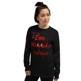 I'm’s Bloody Perfect Long Sleeve T-Shirt