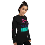 I'm's Thin So Is My Patience Long Sleeve T-Shirt