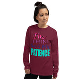 I'm's Thin So Is My Patience Long Sleeve T-Shirt