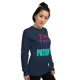 I'm's Thin So Is My Patience Long Sleeve T-Shirt