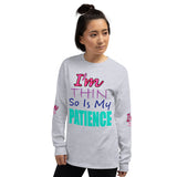 I'm's Thin So Is My Patience Long Sleeve T-Shirt