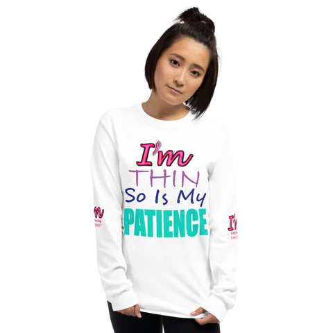 I'm's Thin So Is My Patience Long Sleeve T-Shirt