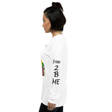 I'm's Free 2 B Me Long Sleeve T-Shirt