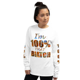 I'm's 100% That Biatch Long Sleeve T-Shirt