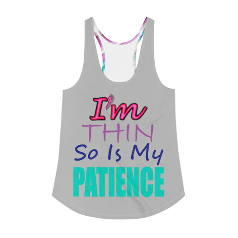 I'm's Thin So Is My Patience Women's Racerback Tank