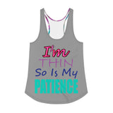 I'm's Thin So Is My Patience Women's Racerback Tank