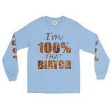 I'm's 100% That Biatch Long Sleeve T-Shirt