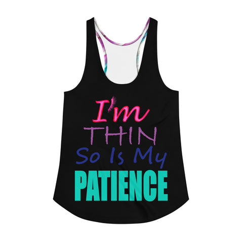 I'm's Thin So Is My Patience Women's Racerback Tank