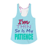 I'm's Thin So Is My Patience Women's Racerback Tank