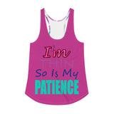 I'm's Thin So Is My Patience Women's Racerback Tank