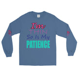 I'm's Thin So Is My Patience Long Sleeve T-Shirt