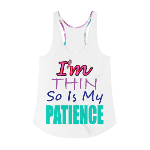 I'm's Thin So Is My Patience Women's Racerback Tank