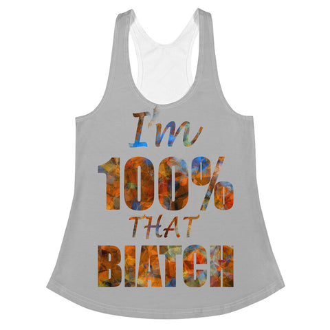 I'm's 100% That Biatch Women's Racerback Tank