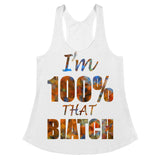 I'm's 100% That Biatch Women's Racerback Tank