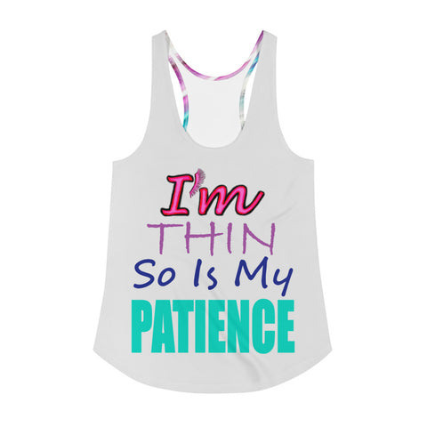 I'm's Thin So Is My Patience Women's Racerback Tank