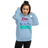 I'm's Thin So Is My Patience Hooded Sweatshirts