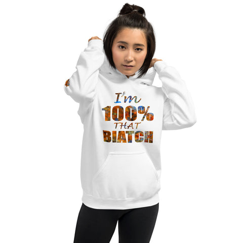 I'm's 100% That Biatch Hooded Sweatshirts