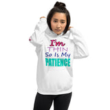 I'm's Thin So Is My Patience Hooded Sweatshirts