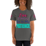 I'm's Thin So Is My Patience Short-Sleeve T-Shirt