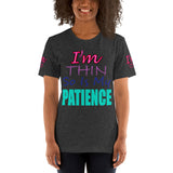 I'm's Thin So Is My Patience Short-Sleeve T-Shirt