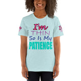 I'm's Thin So Is My Patience Short-Sleeve T-Shirt