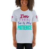 I'm's Thin So Is My Patience Short-Sleeve T-Shirt