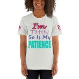 I'm's Thin So Is My Patience Short-Sleeve T-Shirt