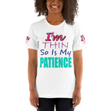 I'm's Thin So Is My Patience Short-Sleeve T-Shirt