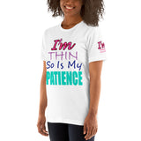 I'm's Thin So Is My Patience Short-Sleeve T-Shirt